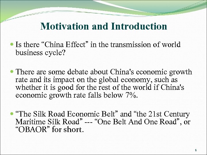 Motivation and Introduction Is there “China Effect” in the transmission of world business cycle?