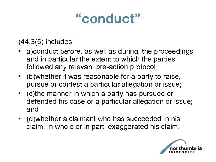 “conduct” (44. 3(5) includes: • a)conduct before, as well as during, the proceedings and