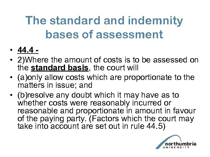 The standard and indemnity bases of assessment • 44. 4 • 2)Where the amount