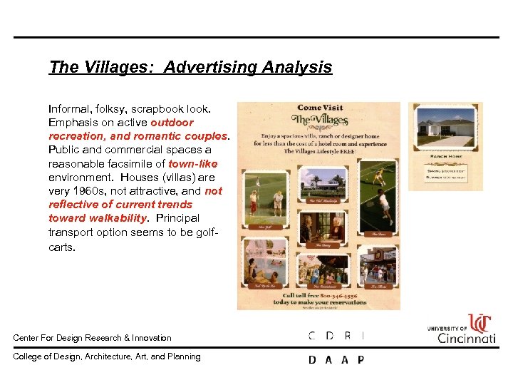 The Villages: Advertising Analysis Informal, folksy, scrapbook look. Emphasis on active outdoor recreation, and