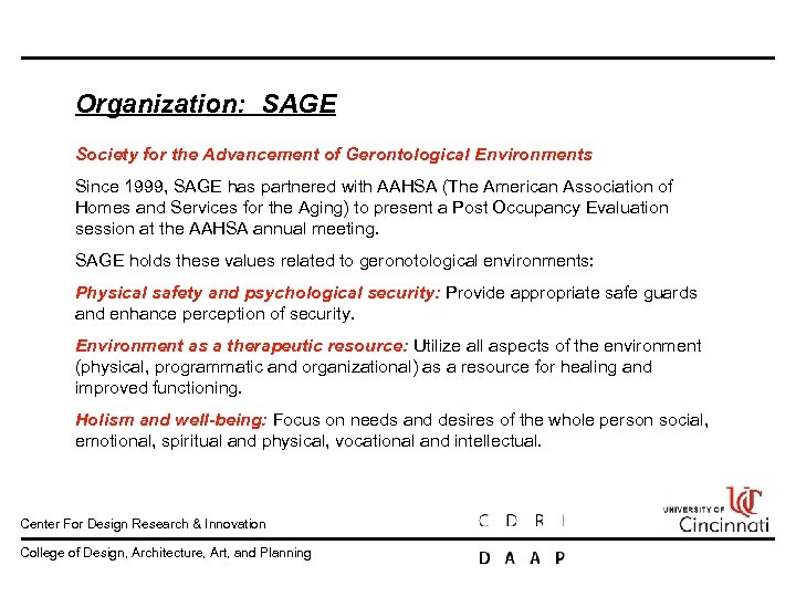 Organization: SAGE Society for the Advancement of Gerontological Environments Since 1999, SAGE has partnered