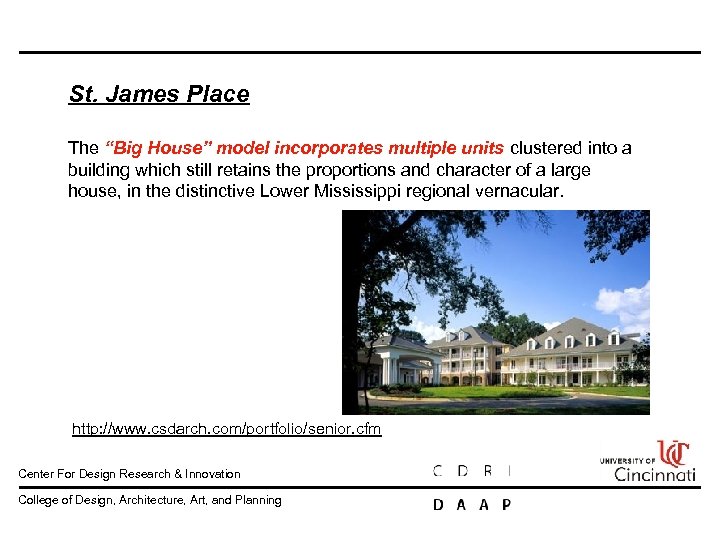 St. James Place The “Big House” model incorporates multiple units clustered into a building