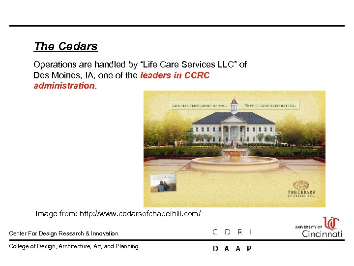 The Cedars Operations are handled by “Life Care Services LLC” of Des Moines, IA,