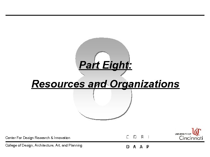  Part Eight: Resources and Organizations Center For Design Research & Innovation College of
