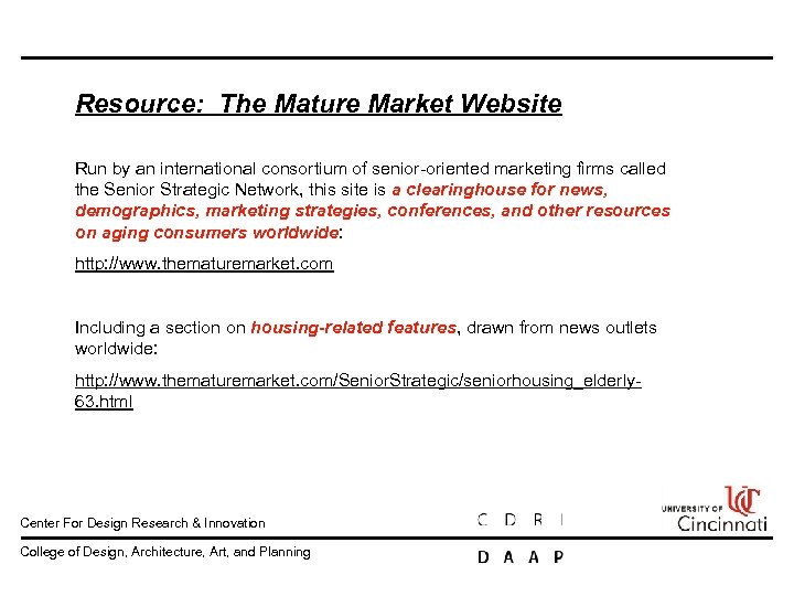 Resource: The Mature Market Website Run by an international consortium of senior oriented marketing