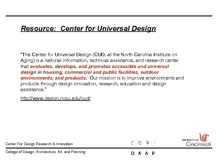 Resource: Center for Universal Design “The Center for Universal Design (CUD, at the North