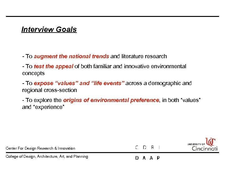 Interview Goals To augment the national trends and literature research To test the appeal