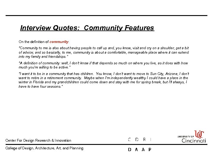 Interview Quotes: Community Features On the definition of community: “Community to me is also