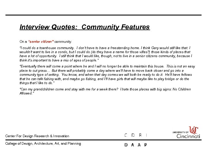 Interview Quotes: Community Features On a “senior citizen” community: “I could do a townhouse