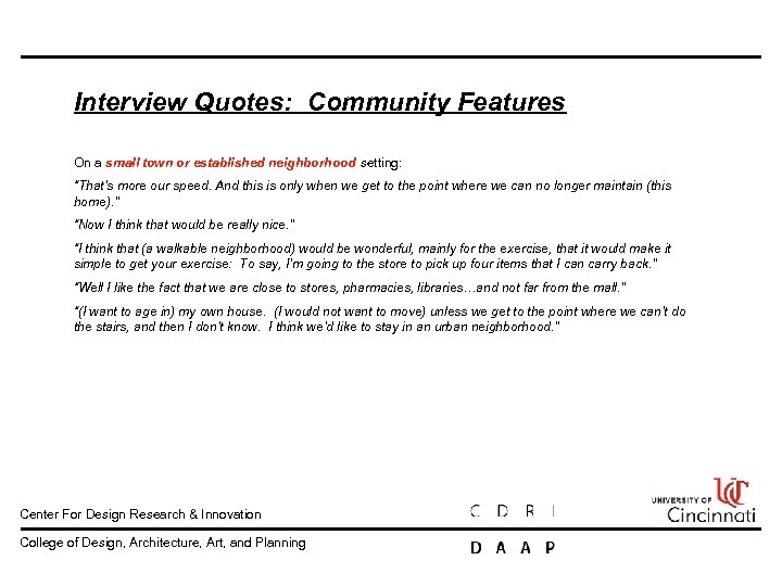 Interview Quotes: Community Features On a small town or established neighborhood setting: “That’s more