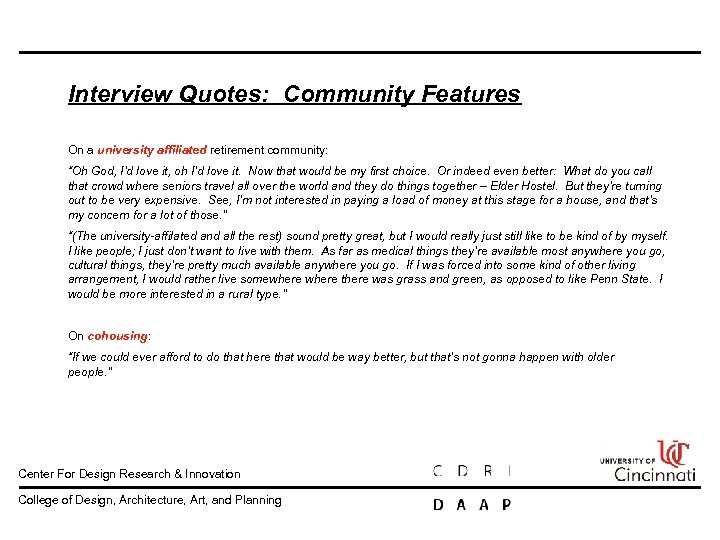 Interview Quotes: Community Features On a university affiliated retirement community: “Oh God, I’d love