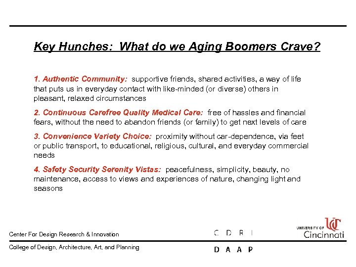 Key Hunches: What do we Aging Boomers Crave? 1. Authentic Community: supportive friends, shared