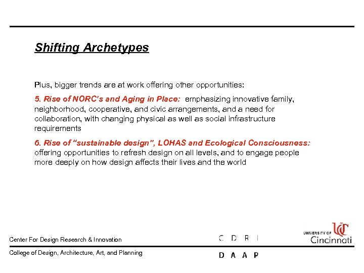 Shifting Archetypes Plus, bigger trends are at work offering other opportunities: 5. Rise of