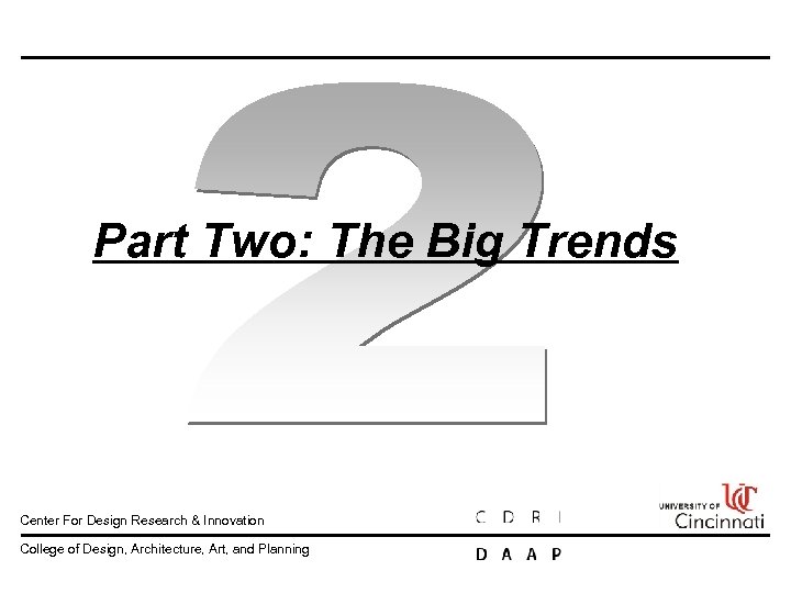 Part Two: The Big Trends Center For Design Research & Innovation College of Design,