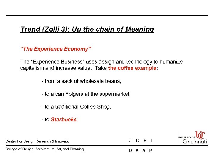 Trend (Zolli 3): Up the chain of Meaning “The Experience Economy” The “Experience Business”