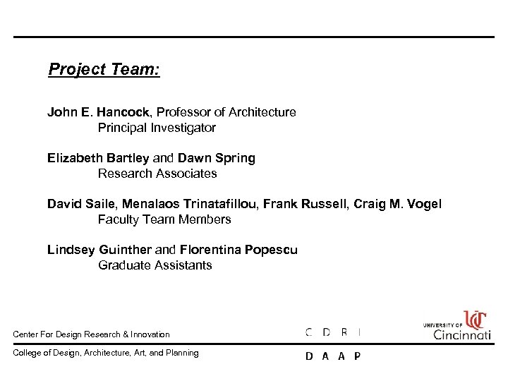 Project Team: John E. Hancock, Professor of Architecture Principal Investigator Elizabeth Bartley and Dawn