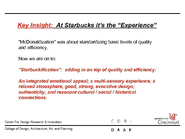 Key Insight: At Starbucks it’s the “Experience” “Mc. Donaldization” was about standardizing basic levels