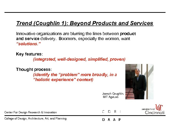 Trend (Coughlin 1): Beyond Products and Services Innovative organizations are blurring the lines between