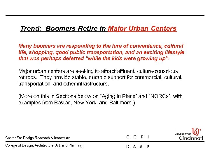 Trend: Boomers Retire in Major Urban Centers Many boomers are responding to the lure