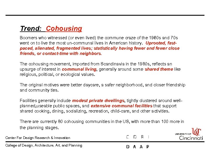 Trend: Cohousing Boomers who witnessed (or even lived) the commune craze of the 1960