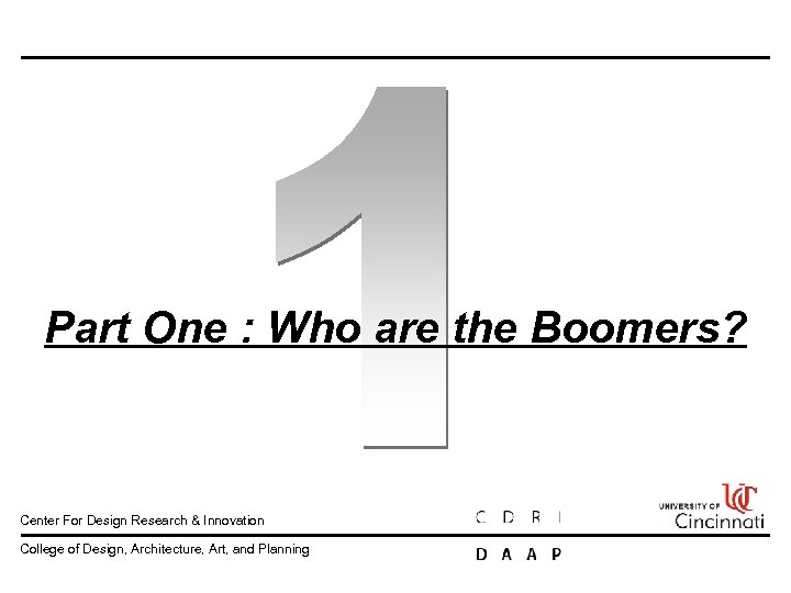 Part One : Who are the Boomers? Center For Design Research & Innovation College