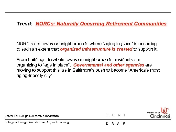 Trend: NORCs: Naturally Occurring Retirement Communities NORC’s are towns or neighborhoods where “aging in