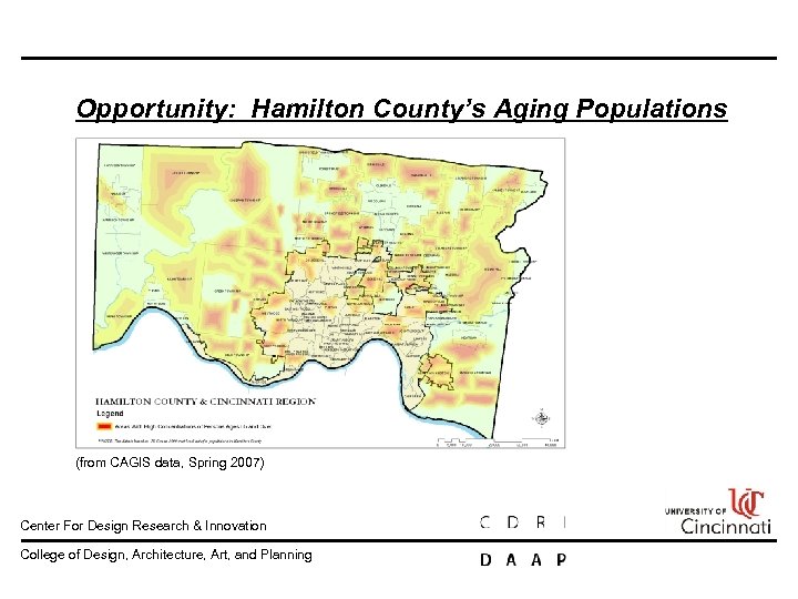 Opportunity: Hamilton County’s Aging Populations (from CAGIS data, Spring 2007) Center For Design Research