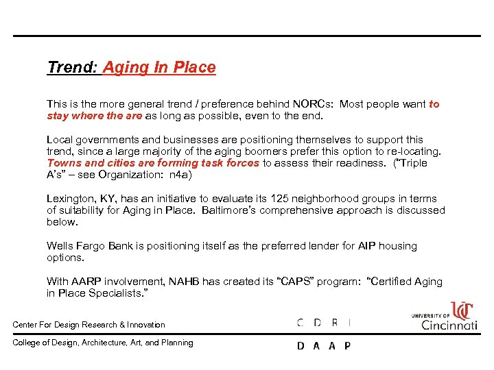Trend: Aging In Place This is the more general trend / preference behind NORCs: