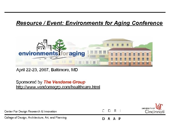Resource / Event: Environments for Aging Conference April 22 23, 2007, Baltimore, MD Sponsored
