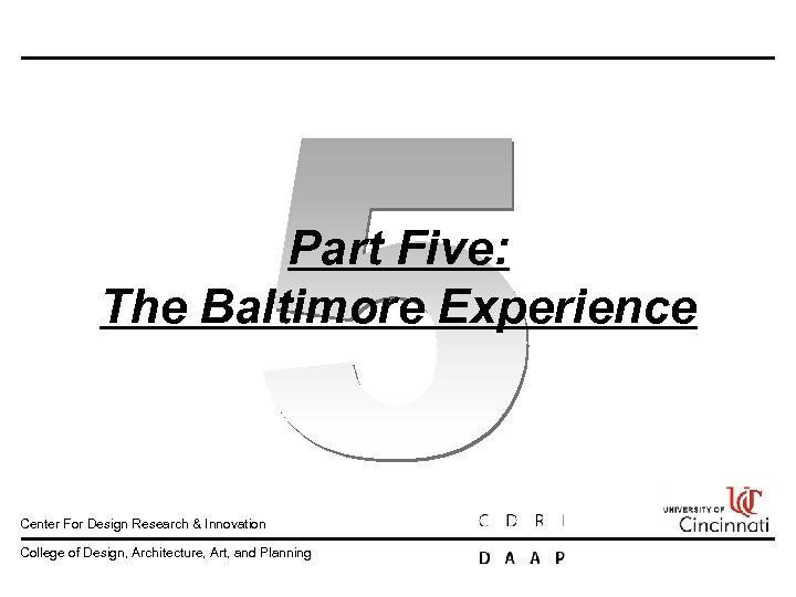 Part Five: The Baltimore Experience Center For Design Research & Innovation College of Design,
