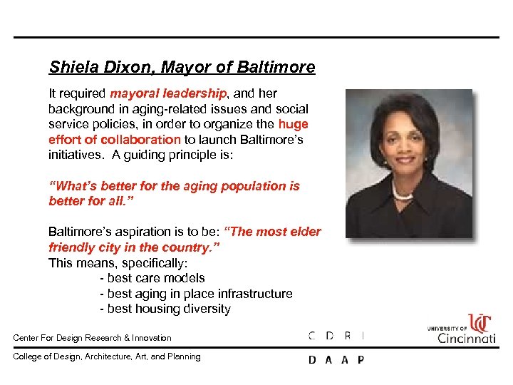 Shiela Dixon, Mayor of Baltimore It required mayoral leadership, and her background in aging