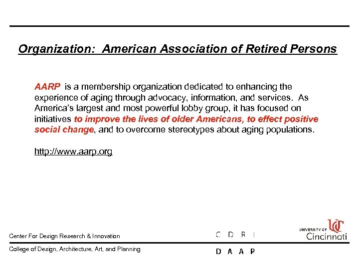 Organization: American Association of Retired Persons AARP is a membership organization dedicated to enhancing