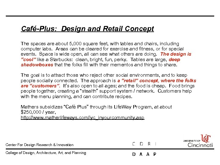 Café-Plus: Design and Retail Concept The spaces are about 5, 000 square feet, with