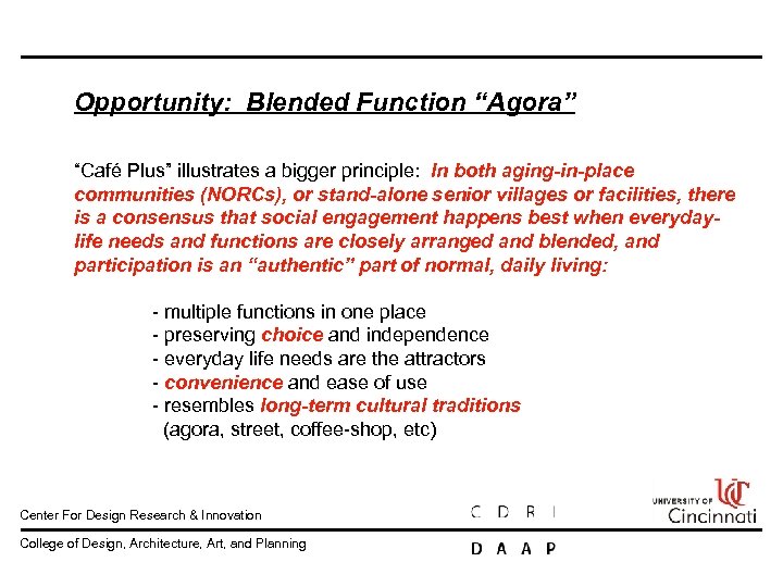 Opportunity: Blended Function “Agora” “Café Plus” illustrates a bigger principle: In both aging-in-place communities