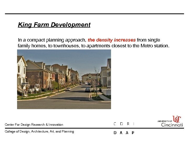 King Farm Development In a compact planning approach, the density increases from single family