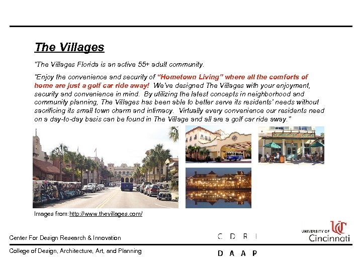 The Villages “The Villages Florida is an active 55+ adult community. “Enjoy the convenience
