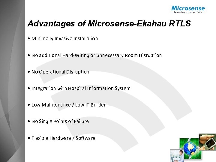 Advantages of Microsense-Ekahau RTLS • Minimally Invasive Installation • No additional Hard-Wiring or unnecessary