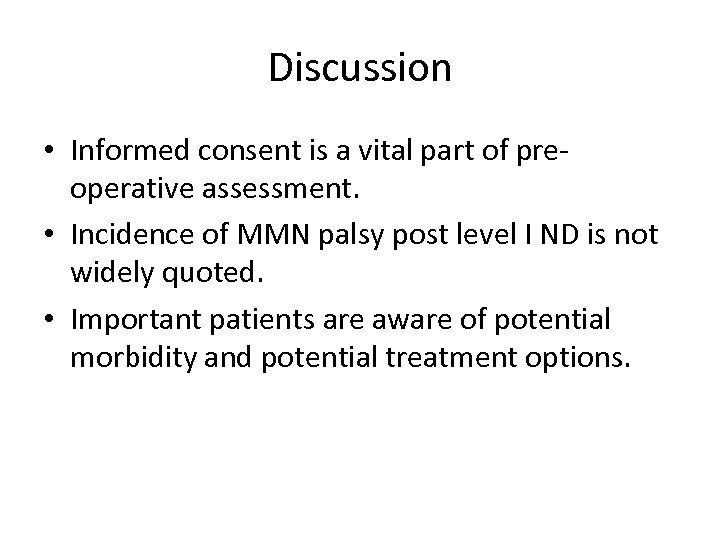 Discussion • Informed consent is a vital part of preoperative assessment. • Incidence of