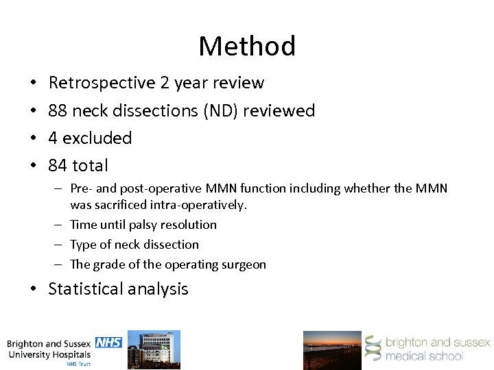 Method • • Retrospective 2 year review 88 neck dissections (ND) reviewed 4 excluded