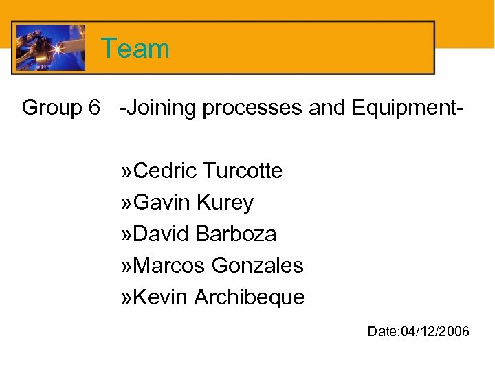 Team Group 6 -Joining processes and Equipment- » Cedric Turcotte » Gavin Kurey »