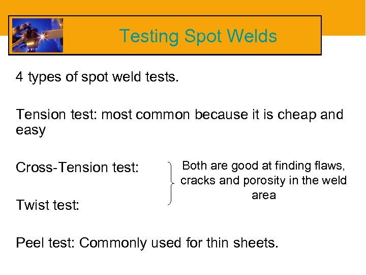 Testing Spot Welds 4 types of spot weld tests. Tension test: most common because