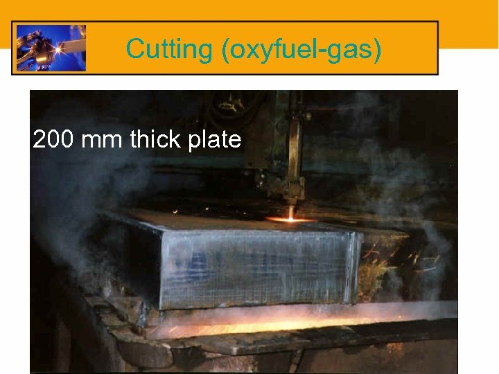 Cutting (oxyfuel-gas) 200 mm thick plate 