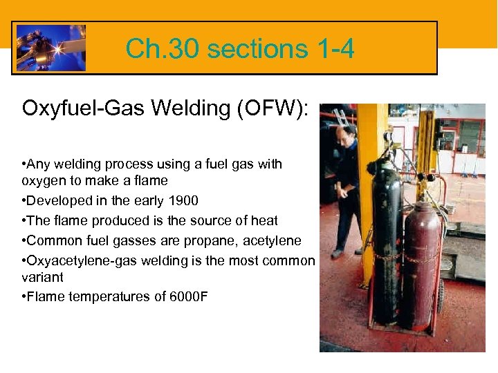 Ch. 30 sections 1 -4 Oxyfuel-Gas Welding (OFW): • Any welding process using a