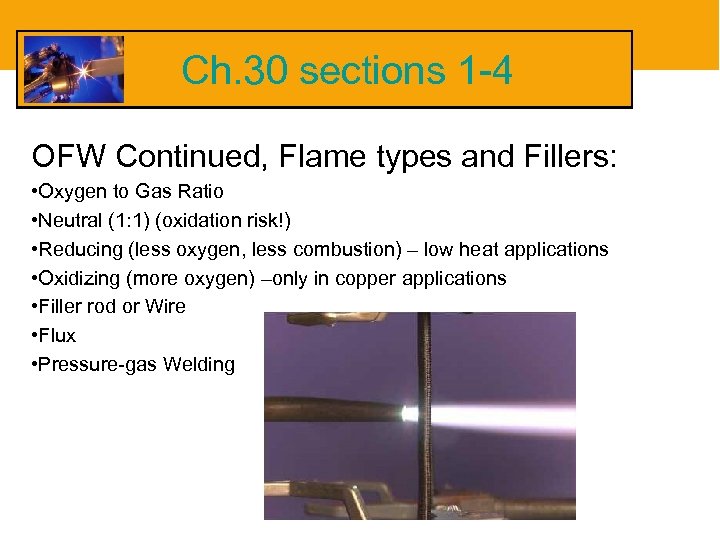 Ch. 30 sections 1 -4 OFW Continued, Flame types and Fillers: • Oxygen to