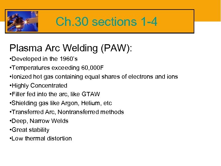 Ch. 30 sections 1 -4 Plasma Arc Welding (PAW): • Developed in the 1960’s