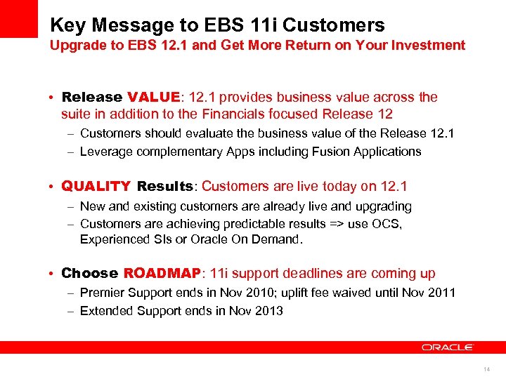 Key Message to EBS 11 i Customers Upgrade to EBS 12. 1 and Get