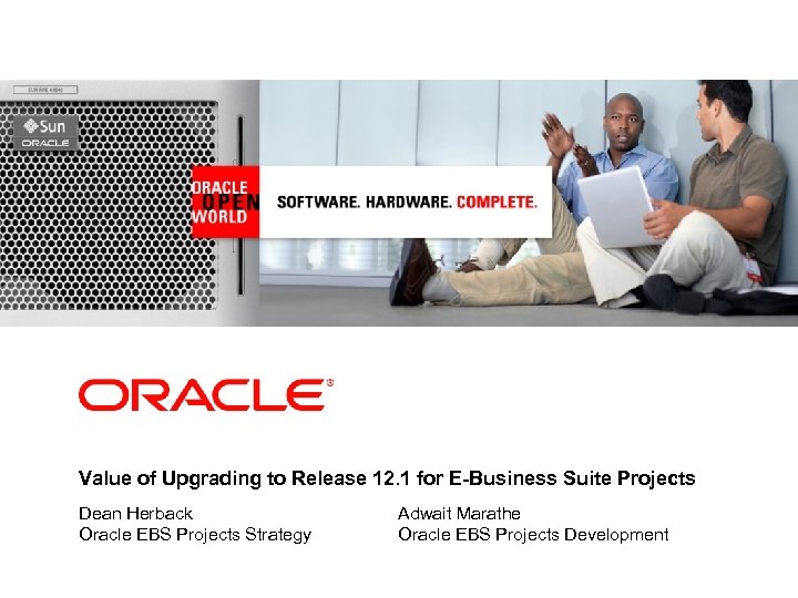 <Insert Picture Here> Value of Upgrading to Release 12. 1 for E-Business Suite Projects
