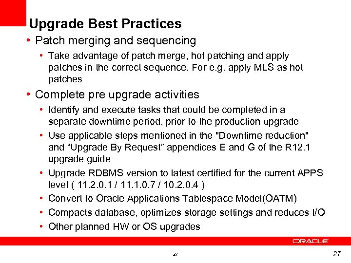 Upgrade Best Practices • Patch merging and sequencing • Take advantage of patch merge,