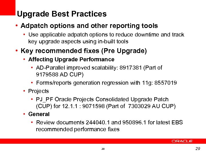 Upgrade Best Practices • Adpatch options and other reporting tools • Use applicable adpatch