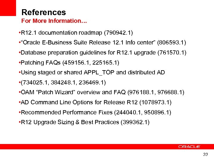 References For More Information… • R 12. 1 documentation roadmap (790942. 1) • “Oracle